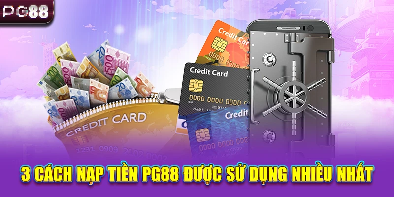 3 cách nạp tiền PG88 được sử dụng nhiều nhất