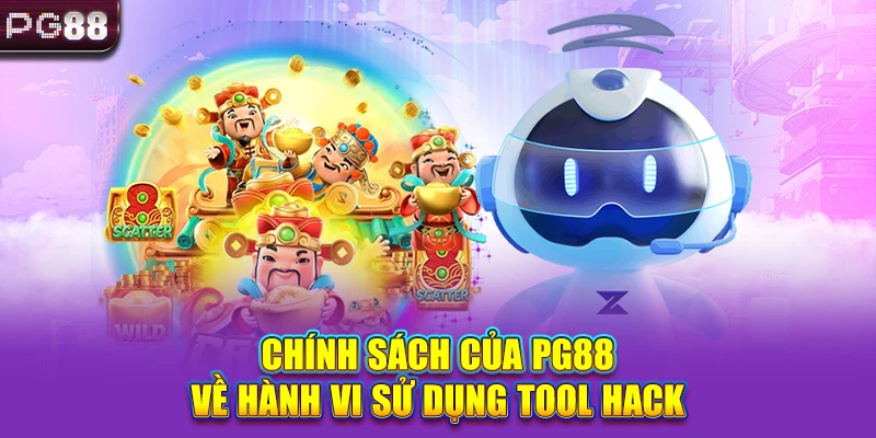 Chính sách của PG88 về hành vi sử dụng tool hack
