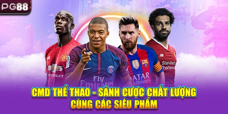 CMD Thể Thao - Sảnh Cược Chất Lượng Cùng Các Siêu Phẩm