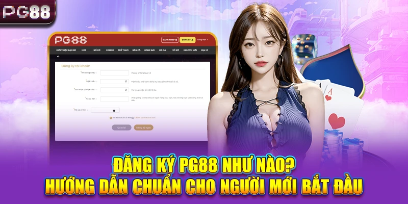 Đăng Ký PG88 Như Nào? Hướng Dẫn Chuẩn Cho Người Mới Bắt Đầu
