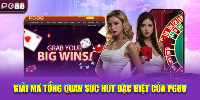 Giải mã tổng quan sức hút đặc biệt của PG88