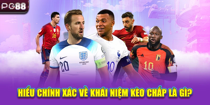 Hiểu chính xác về khái niệm kèo chấp là gì?