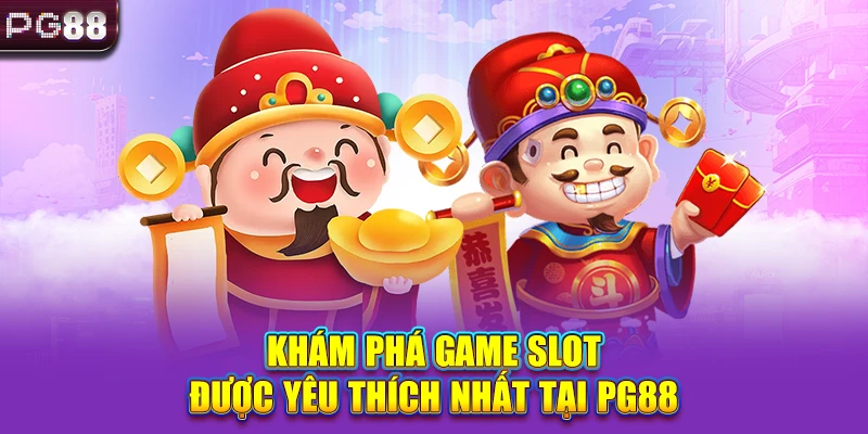 Khám phá game slot được yêu thích nhất tại PG88