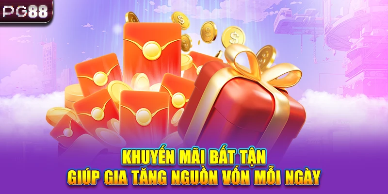 Khuyến mãi bất tận giúp gia tăng nguồn vốn mỗi ngày