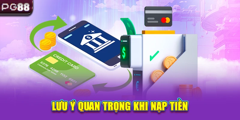 Lưu ý quan trọng khi nạp tiền