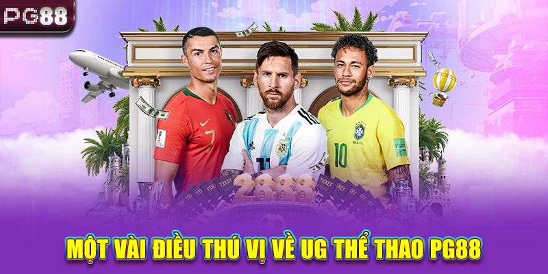 Một vài điều thú vị về UG Thể Thao PG88