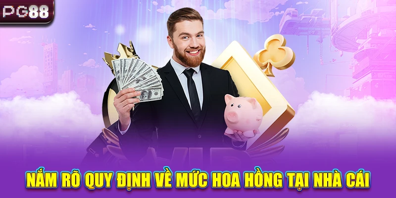 Nắm rõ quy định về mức hoa hồng tại nhà cái