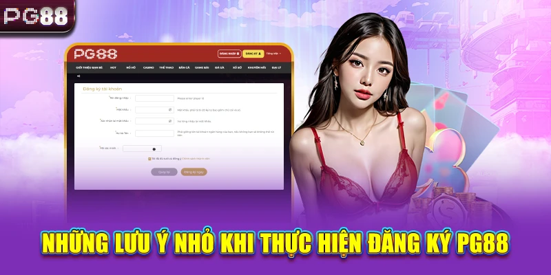 Những lưu ý nhỏ khi thực hiện đăng ký PG88