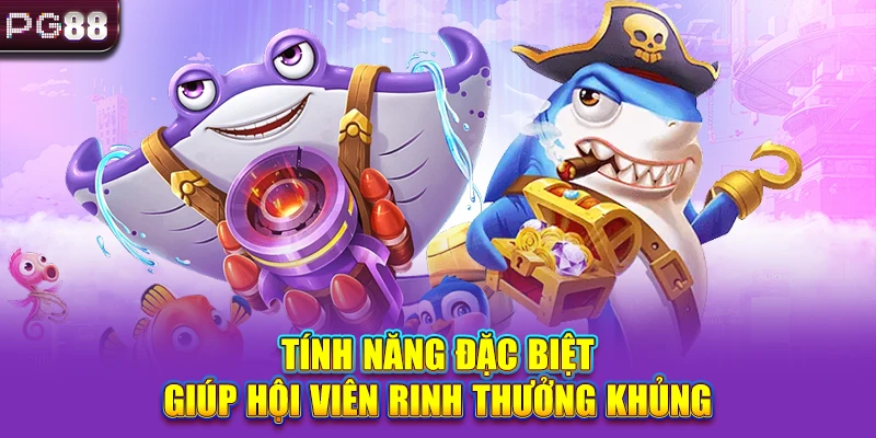 Tính năng đặc biệt giúp hội viên rinh thưởng khủng