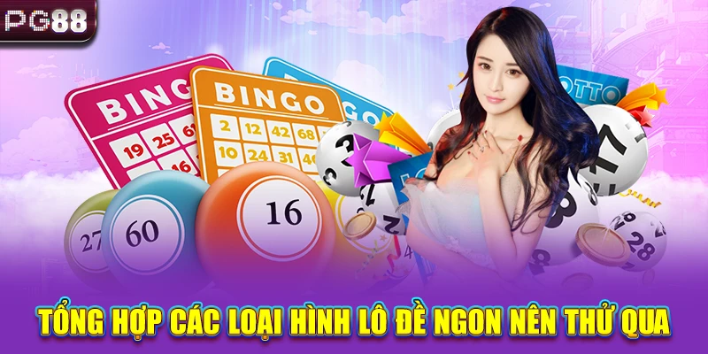 Tổng hợp các loại hình lô đề ngon nên thử qua