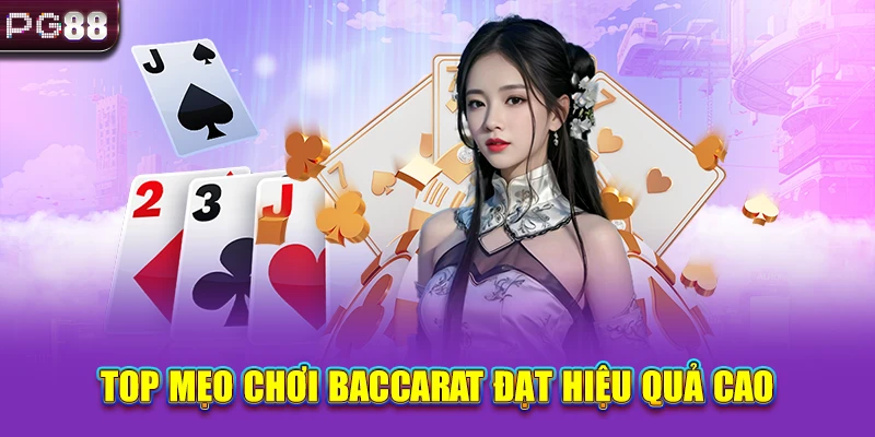 Top mẹo chơi baccarat đạt hiệu quả cao